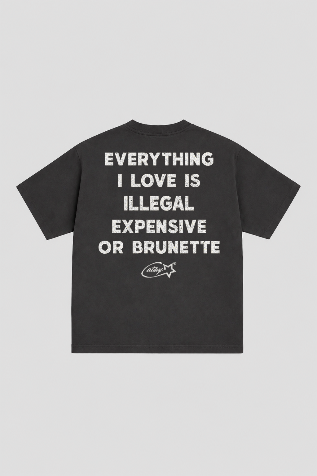 T-shirt "Everything i love is illegal expensive or brunette"