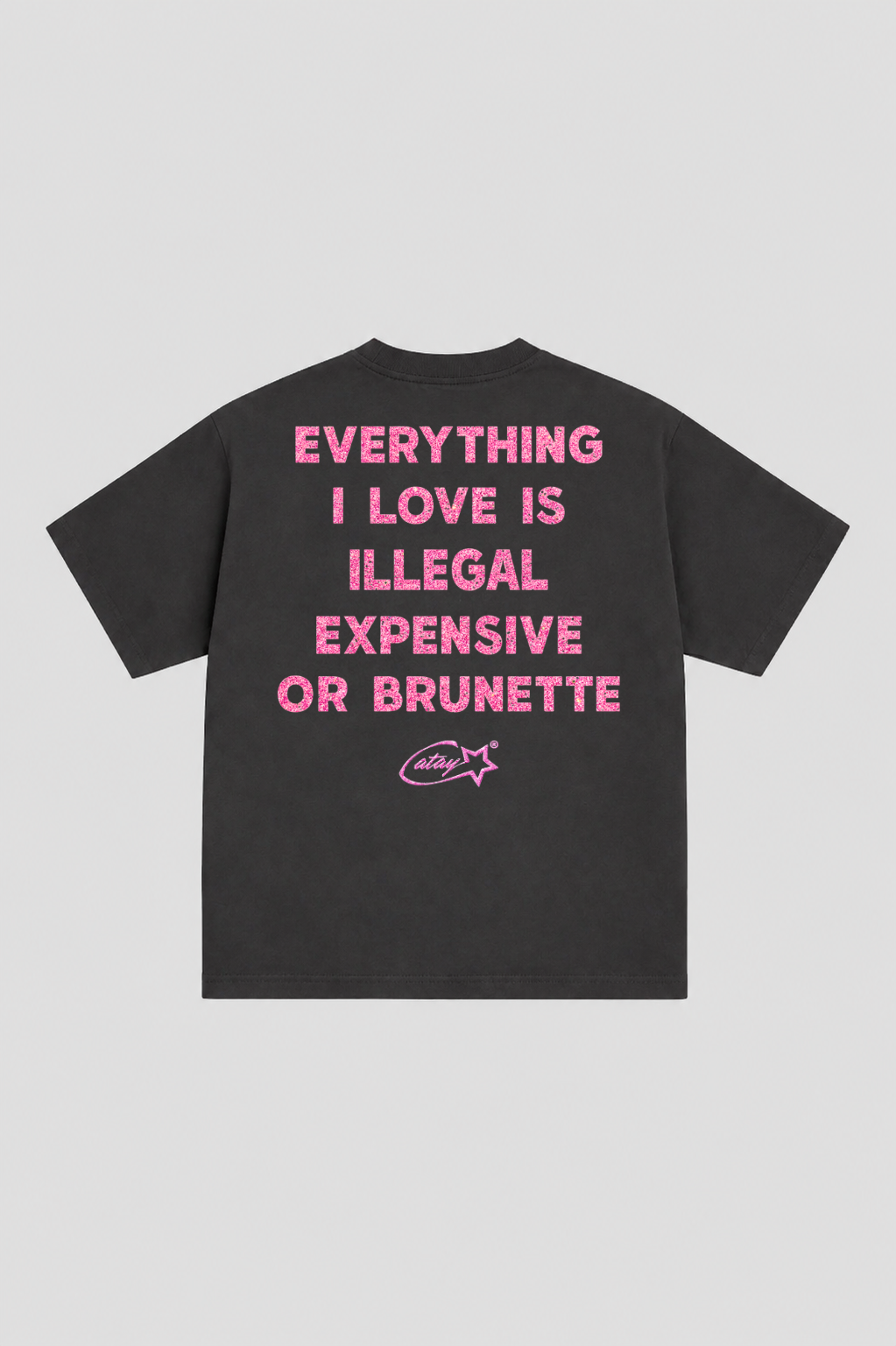 T-shirt "Everything i love is illegal expensive or brunette"