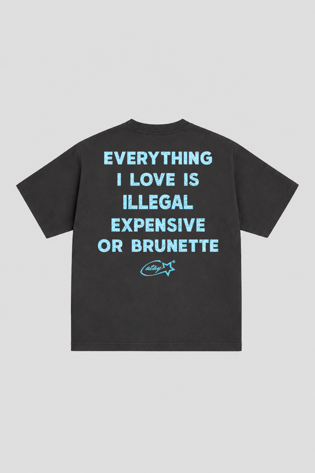 T-shirt "Everything i love is illegal expensive or brunette"