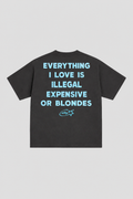 T-shirt "everything i love is illegal expensive or blondes" Black